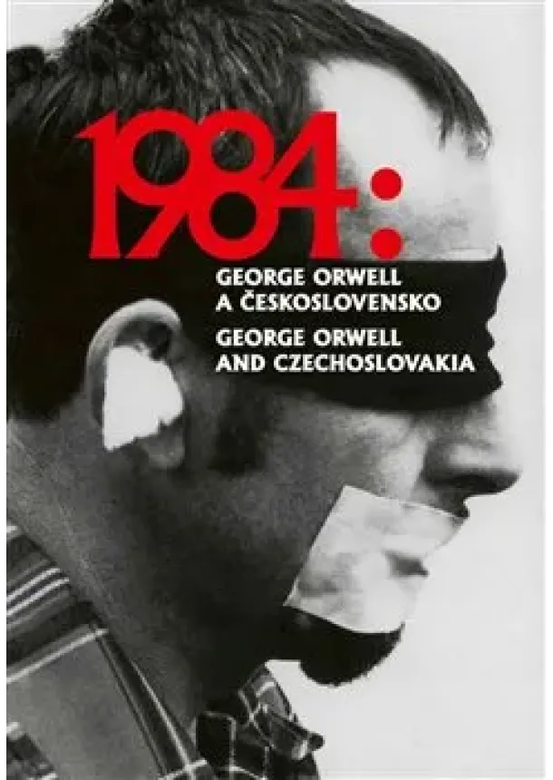 kolektiv - 1984: George Orwell a Československo / 1984: George Orwell and Czechoslovakia