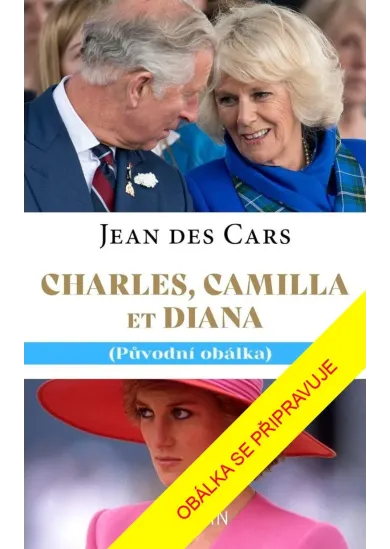 Charles, Camilla a Diana - Láska a tragédie v královské rodině