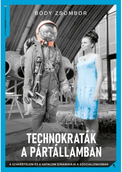 Technokraták a pártállamban - A szakértelem és a hatalom dinamikája a szocializmusban