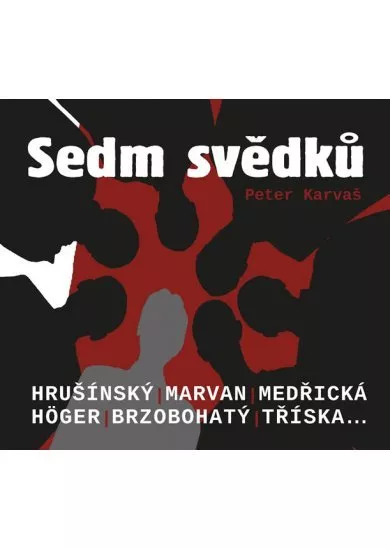 HRUŠÍNSKÝ RUDOLF, MARVAN JAROS  KARVAŠ: SEDM SVĚDKŮ