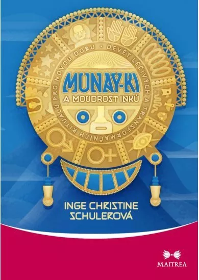 Munay-ki a moudrost Inků - Devět léčivých a transformačních rituálů pro novou dobu