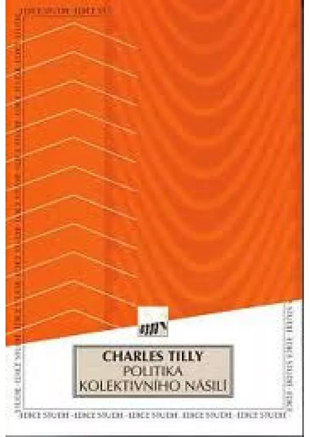 Charles Tilly - Politika kolektivního násilí