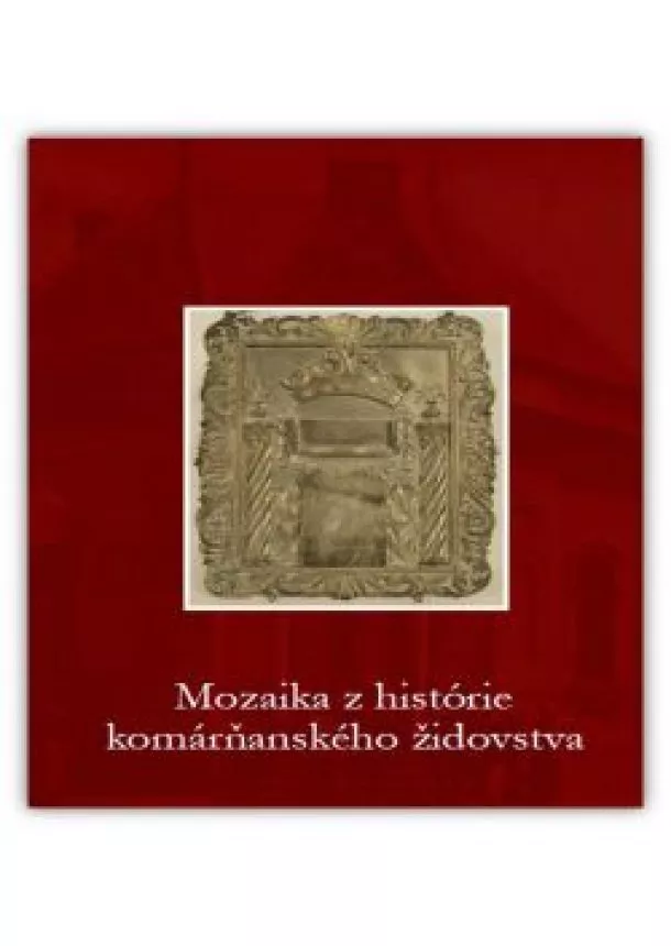 Dr. András Paszternák Tamás Paszternák - Mozaika z histórie komárňanského židovstva