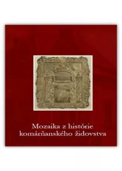 Mozaika z histórie komárňanského židovstva