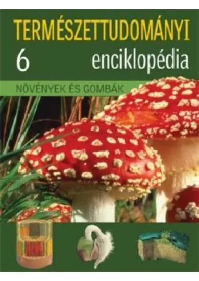 Növények és gombák - Természettudományi enciklopédia 6.