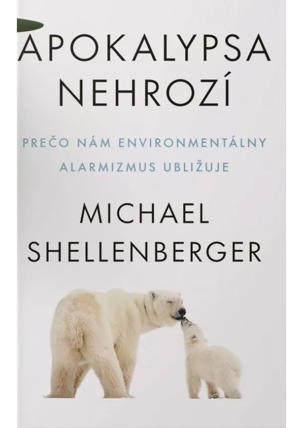 Michael Shellenberger - Apokalypsa nehrozí