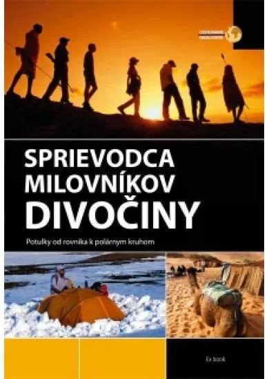 Sprievodca milovníkov divočiny - Potulky od rovníka k polárnym kruhom