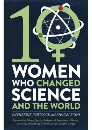 Ten Women Who Changed Science, and The World