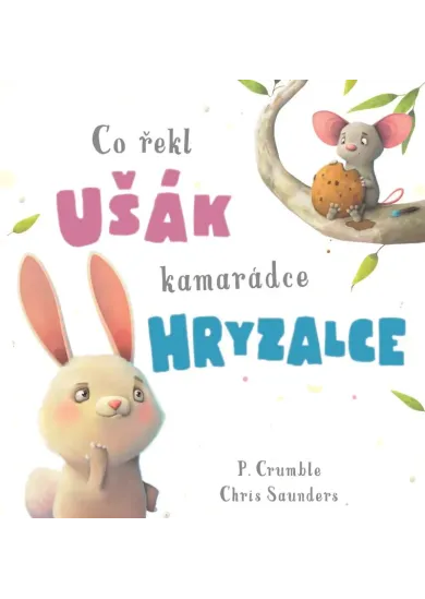 Co řekl ušák kamarádce hryzalce