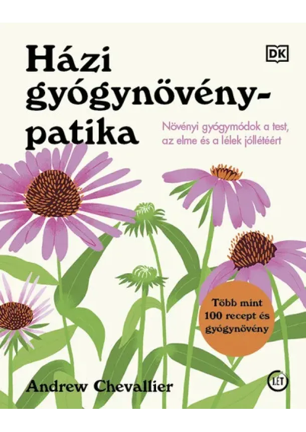 Andrew Chevallier - Házi gyógynövénypatika - Növényi gyógymódok a test, az elme és a lélek jóllétéért