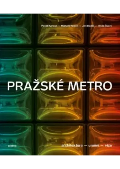 Pražské metro - Architektura, umění, vize