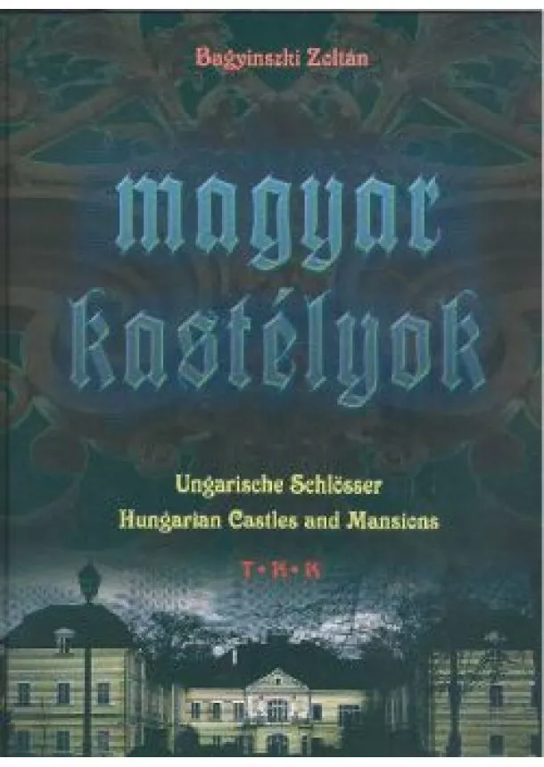 BAGYINSZKI ZOLTÁN - MAGYAR KASTÉLYOK