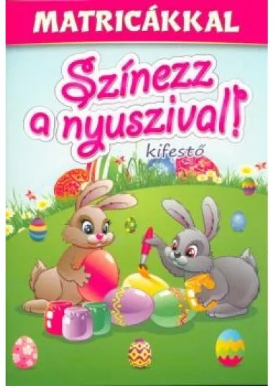 SZÍNEZZ A NYUSZIVAL KIFESTŐ /MATRICÁKKAL §H