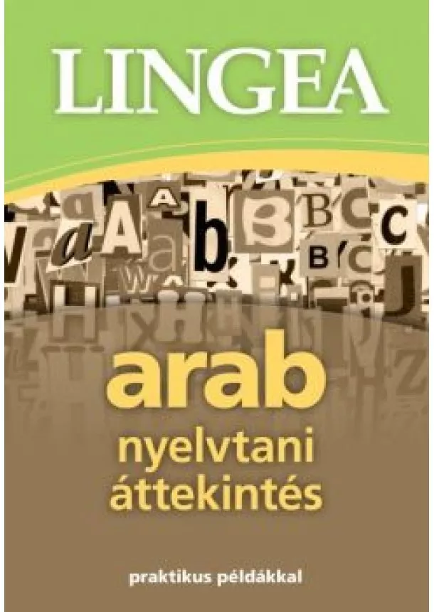 Nyelvkönyv - Lingea arab nyelvtani áttekintés /Praktikus példákkal