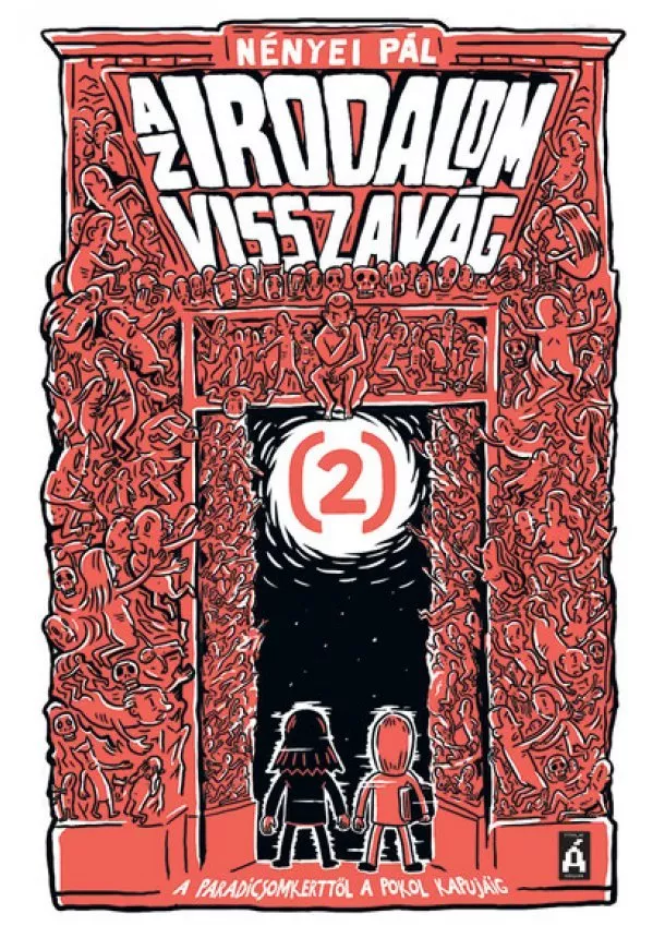 Nényei Pál - Az irodalom visszavág 2. - A paradicsomkerttől a pokol kapujáig (új kiadás)