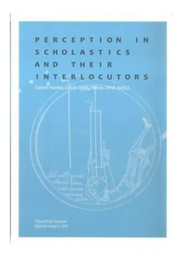 Daniel Heider, Lukáš Lička, Marek Otisk - Perception in Scholastics and Their Interlocutors