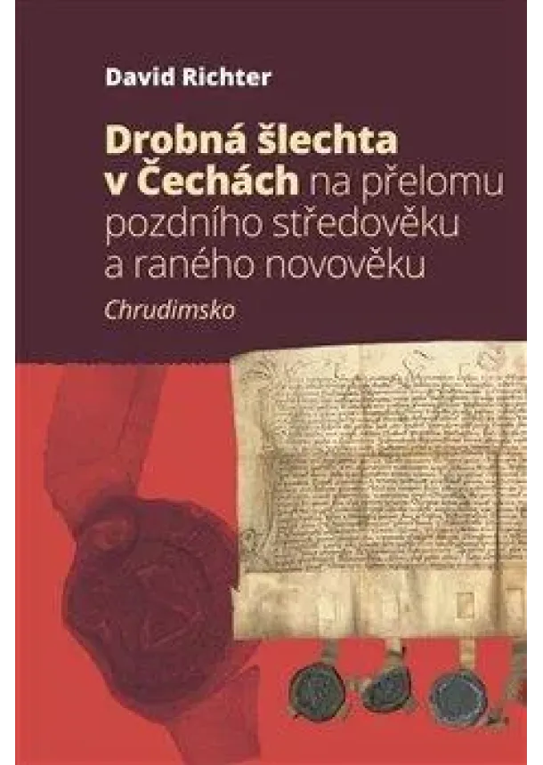 David Richter - Drobná šlechta v Čechách na přelomu pozdního středověku a raného novověku - Chrudimsko