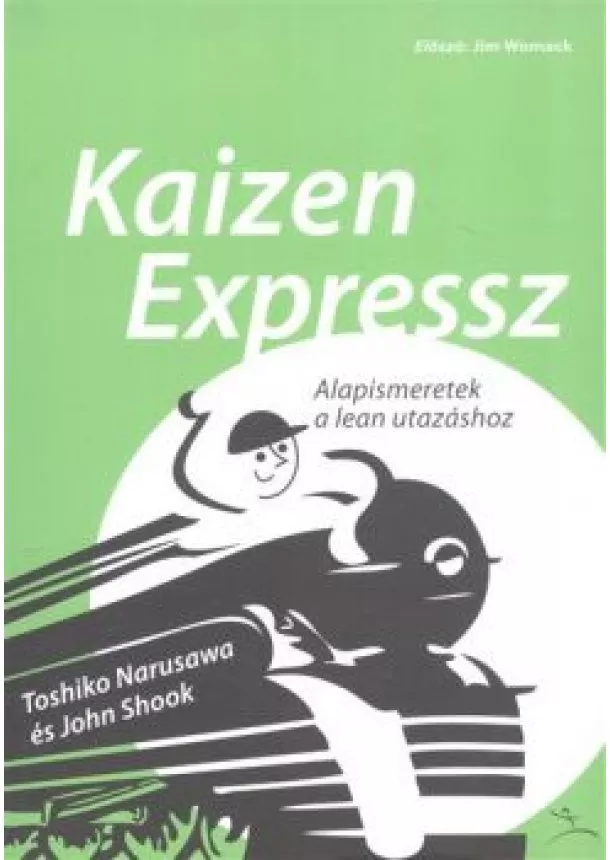 John Shook - KAIZEN EXPRESS /ALAPISMERETEK A LEAN UTAZÁSHOZ