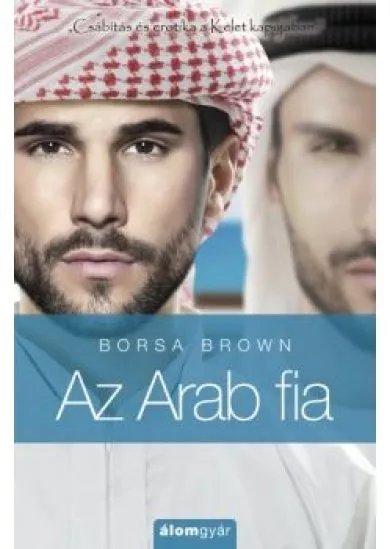 Az arab fia - Csábítás és az erotika a kelet kapujában - Az Arab-sorozat