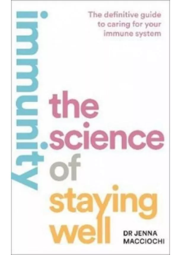 Jenna Macciochi - Immunity : The Science of Staying Well