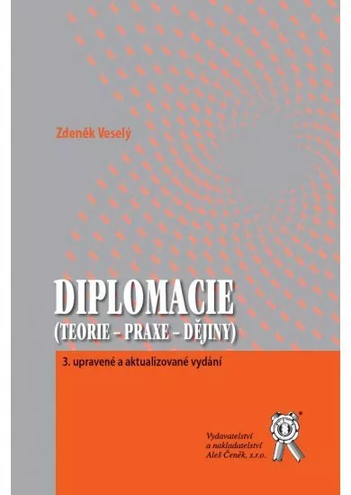 Diplomacie (Teorie - praxe - dějiny) 3. upravené a aktualizované vydání