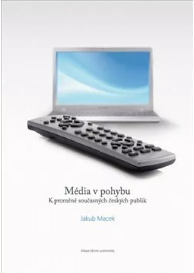 Média v pohybu - K proměně současných českých publik
