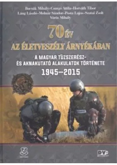 70 ÉV AZ ÉLETVESZÉLY ÁRNYÉKÁBAN+DVD MELLÉKLET