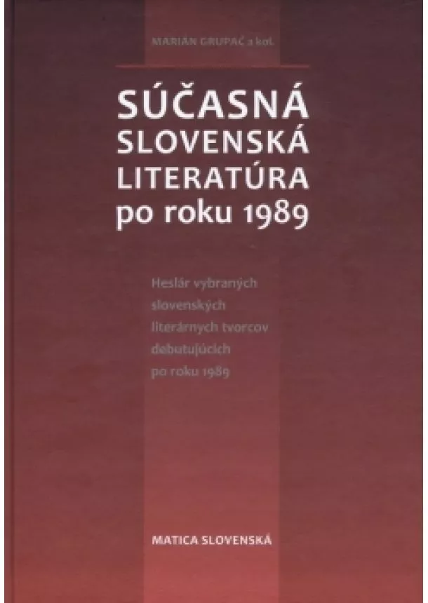 Marián Grupač a kolektív - Súčasná slovenská literatúra po roku 1989