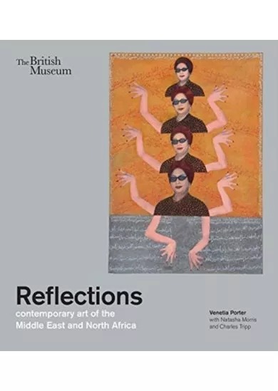 Reflections: contemporary art of the Middle East and North Africa