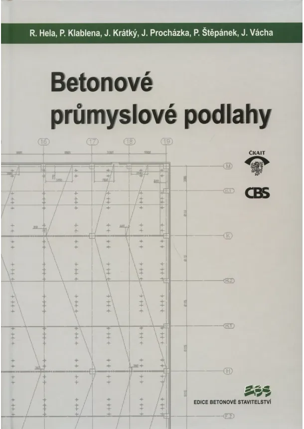 R. Hela, P. Klablena, J. Krátký a kolektív - Betonové průmyslové podlahy