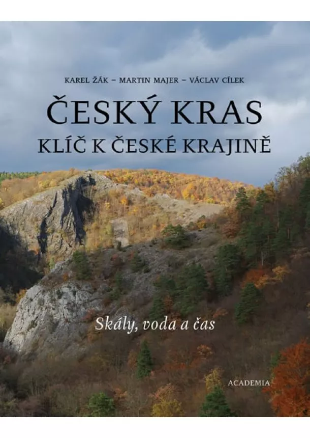 Karel Žák, Václav Cílek, Martin Majer - Český kras - Klíč k české krajině