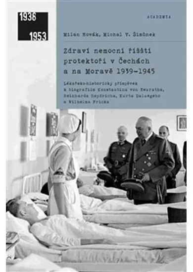 Zdraví nemocní říšští protektoři v Čechách a na Moravě 1939-1945