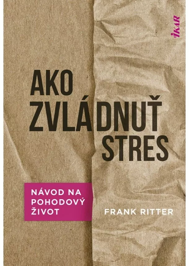 Frank Ritter - Ako zvládnuť stres: Účinné metódy na pohodový život