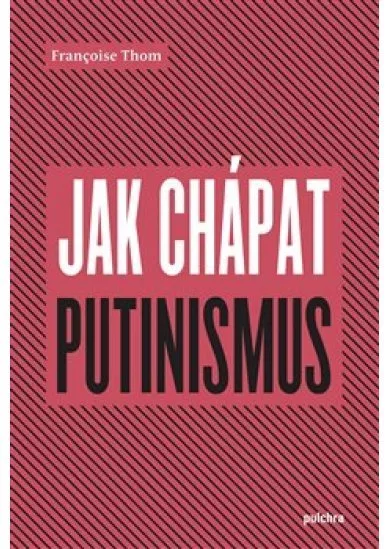 Jak chápat putinismus