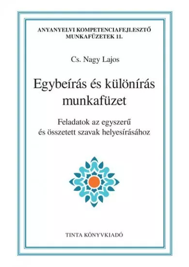 Egybeírás és különírás munkafüzet - Feladatok az egyszerű és összetett szavak helyesírásához