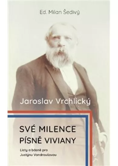 Své milence, písně Viviany /komplet/ 2xkniha - Listy a básně pro Justýnou Vondroušovou