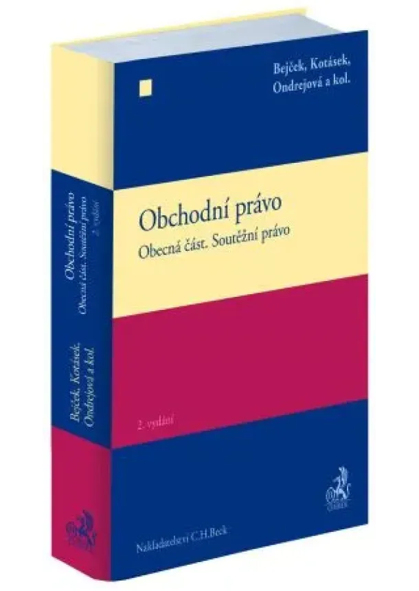 Josef Bejček, Josef Kotásek, Dana Ondrejová - Obchodní právo. Obecná část. Soutěžní právo (2. vydání)