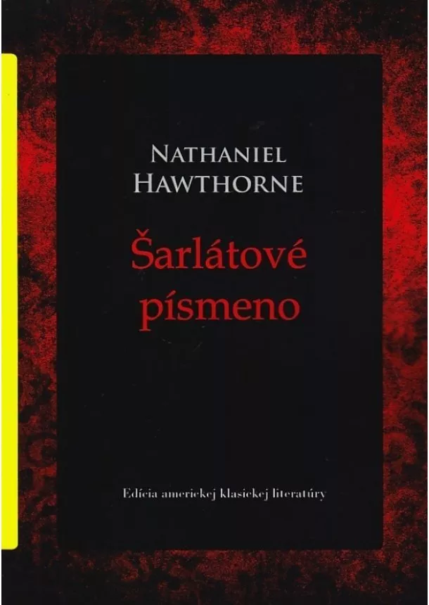 Nathaniel Hawthorne  - Šarlátové písmeno - Edícia americkej klasickej literatúry - Zv.3