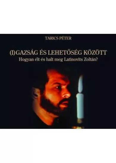 (I)gazság és lehetőség között - Hogyan élt és halt meg Latinovits Zoltán? 