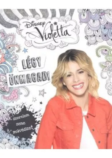 VIOLETTA: LÉGY ÖNMAGAD!