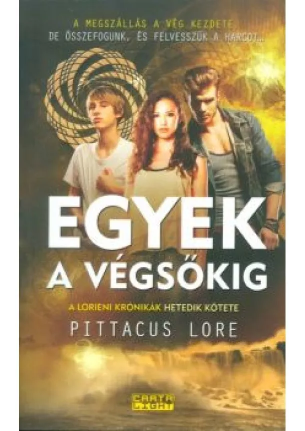Pittacus Lore - Egyek a végsőkig /Lorieni krónikák 7.