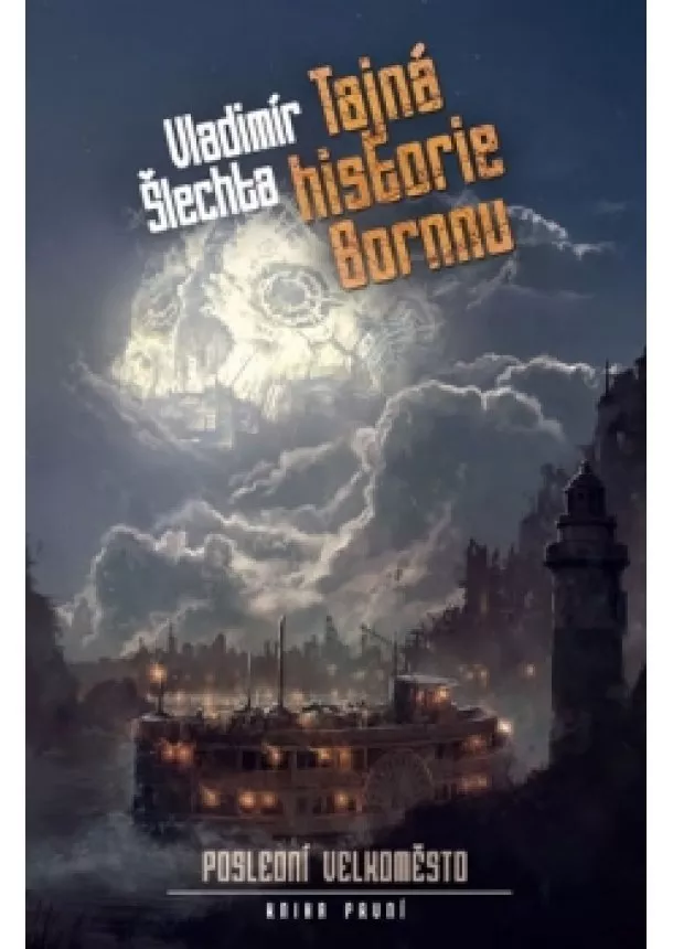 Vladimír Šlechta - Tajná historie Bornnu - Poslední velkoměsto. Kniha první