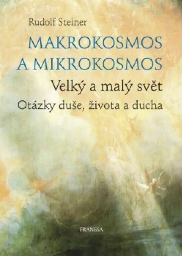 Rudolf Steiner - Makrokosmos a mikrokosmos - Velký a malý
