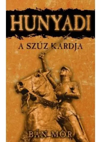 A szűz kardja - Hunyadi
