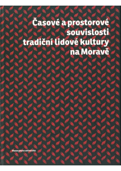 Časové a prostorové souvislosti tradiční lidové kultury na Moravě