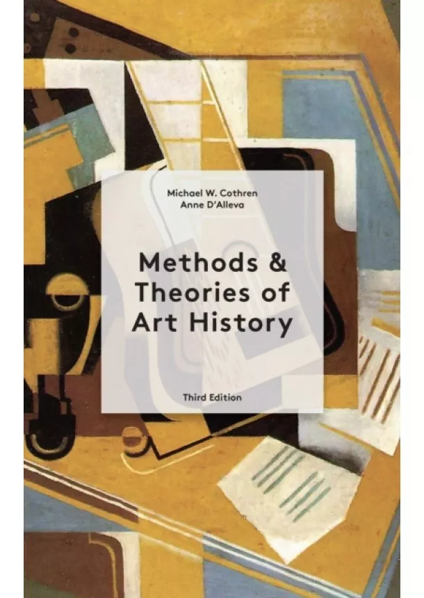 Anne D'Alleva, Michael Cothren - Methods and Theories of Art History Third Edition
