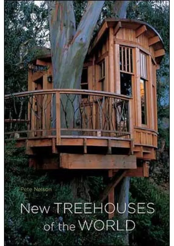 Pete Nelson - New Treehouses of the world