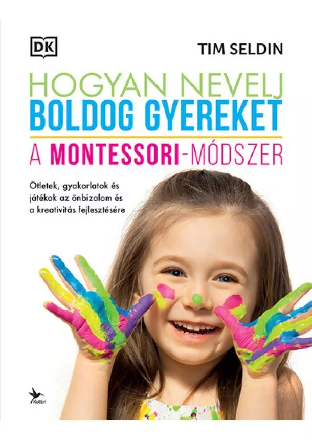 Tim Seldin - Hogyan nevelj boldog gyereket - A Montessori-módszer (4. kiadás)