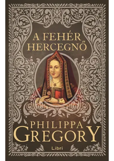 A fehér hercegnő - Plantagenet és Tudor-sorozat (2. kiadás)