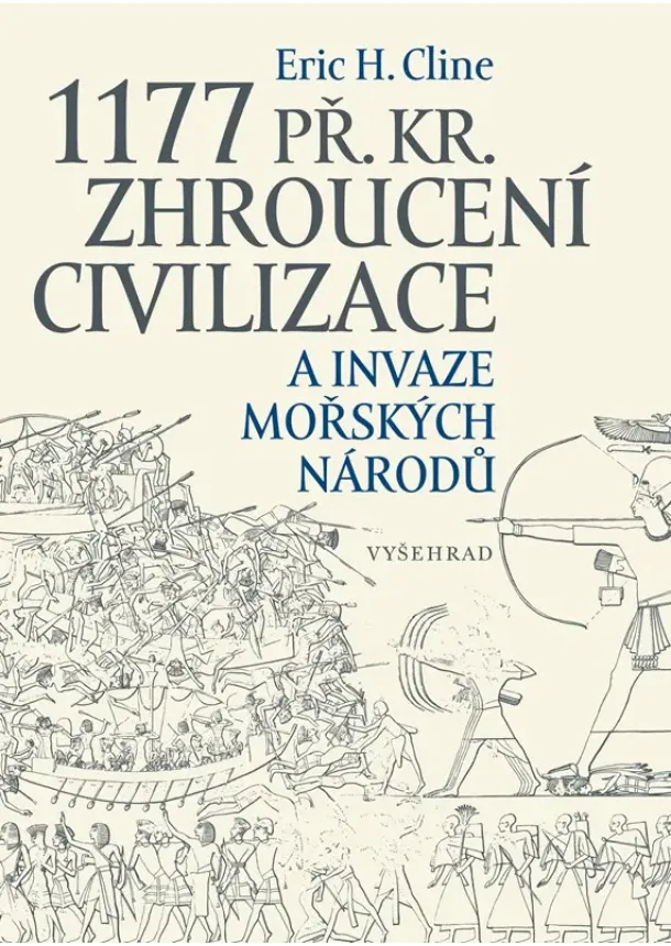 Eric H. Cline - 1177 př. Kr. Zhroucení civilizace a invaze mořských národů